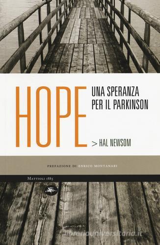 Hope. Una speranza per il Parkinson di Hal Newsom edito da Mattioli 1885