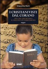 I cristiani visti dal Corano. Più che opportuno il dialogo interreligioso di Giacomo Korn edito da Booksprint