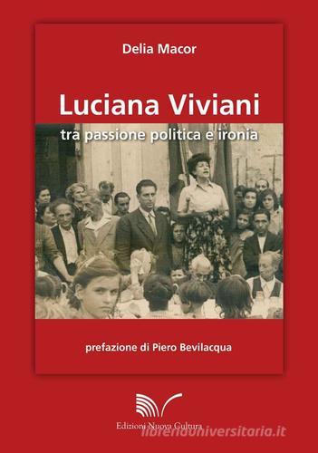 Luciana Viviani tra passione politica e storia di Delia Macor edito da Nuova Cultura