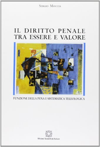 Il diritto penale tra essere e valore. Funzione della pena e sistematica teologica di Sergio Moccia edito da Edizioni Scientifiche Italiane