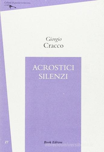Acrostici silenzi di Giorgio Cracco edito da Book Editore