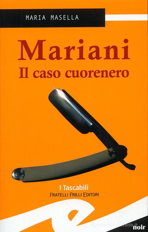 Mariani. Il caso cuorenero di Maria Masella edito da Frilli
