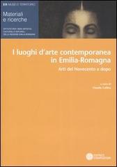 I luoghi dell'arte contemporanea in Emilia-Romagna. Arti del Novecento e dopo edito da Compositori