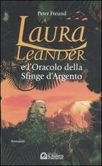 Laura Leander e l'oracolo della Sfinge d'argento di Peter Freund edito da Il Punto d'Incontro
