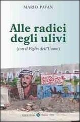 Alle radici degli ulivi di Mario Pavan edito da Editrice Veneta