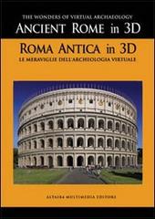 Ancient Rome in 3D. Con DVD di Alessandro Furlan, Pietro Galifi, Stefano Moretti edito da Altair4 Multimedia