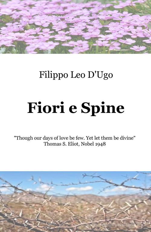 Fiori e spine di Filippo Leo D'Ugo edito da ilmiolibro self publishing