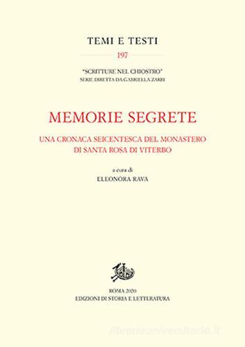 Memorie segrete. Una cronaca seicentesca del monastero di Santa Rosa di Viterbo edito da Storia e Letteratura