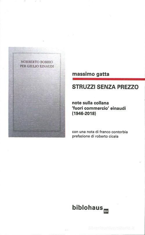 Struzzi senza prezzo. Note sulla collana fuori commercio Einaudi (1946-2018) di Massimo Gatta edito da Biblohaus