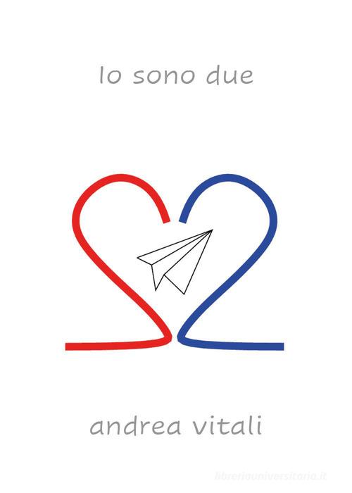 Libro Io sono due di Andrea Vitali di Youcanprint