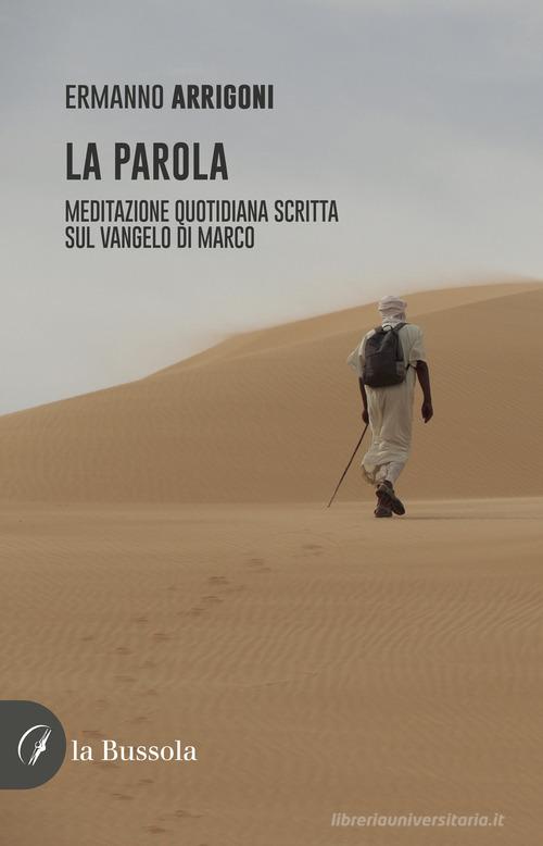La Parola. Meditazione quotidiana scritta sul Vangelo di Marco edito da la Bussola