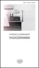 Radiodrammi di Friedrich Dürrenmatt edito da Einaudi