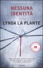 Nessuna identità di Lynda La Plante edito da Garzanti