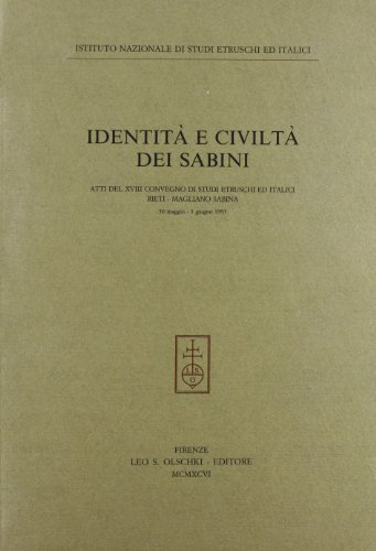 Identità e civiltà dei sabini. Atti del 18º Convegno di studi etruschi ed italici (Rieti-Magliano Sabina, 30 maggio-3 giugno 1993) edito da Olschki