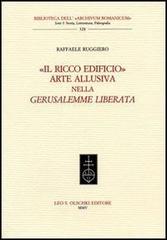 «Il ricco edificio». Arte allusiva nella «Gerusalemme liberata» di Raffaele Ruggiero edito da Olschki