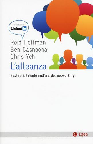 L' alleanza. Gestire il talento nell'era del networking di Reid Hoffman, Ben Casnocha, Chris Yeh edito da EGEA