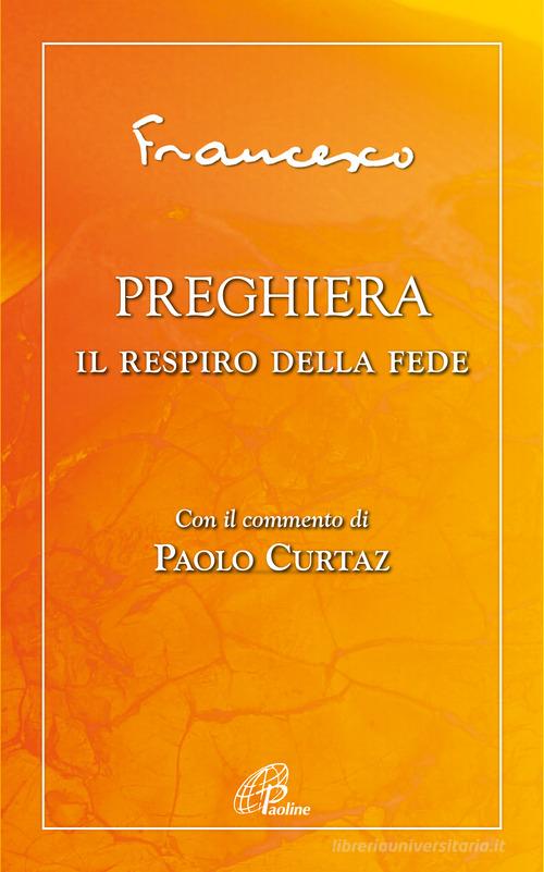 Preghiera. Il respiro della fede di Francesco (Jorge Mario Bergoglio) edito da Paoline Editoriale Libri