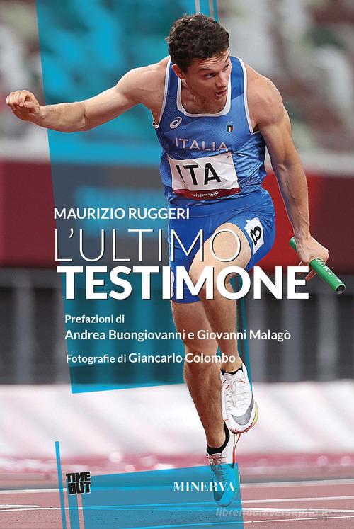 L' ultimo testimone di Maurizio Ruggeri edito da Minerva Edizioni (Bologna)