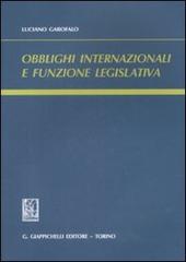 Obblighi internazionali e funzione legislativa di Luciano Garofalo edito da Giappichelli