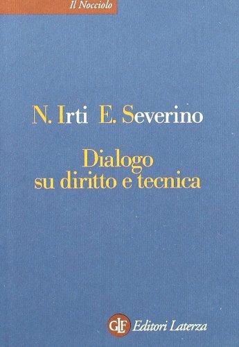 Dialogo su diritto e tecnica di Natalino Irti, Emanuele Severino edito da Laterza