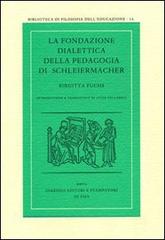 La fondazione dialettica della pedagogia di Schleiermacher di Birgitta Fuchs edito da Giardini