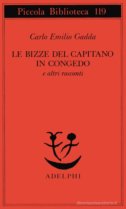 Libro Le bizze del capitano in congedo e altri racconti di Carlo Emilio Gadda Piccola biblioteca Adelphi di Adelphi
