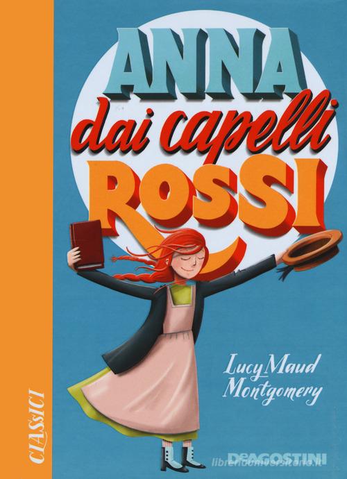 Anna dai capelli rossi di Lucy Maud Montgomery edito da De Agostini