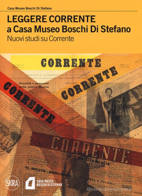 Leggere Corrente a Casa Museo Boschi Di Stefano. Nuovi studi su Corrente edito da Skira