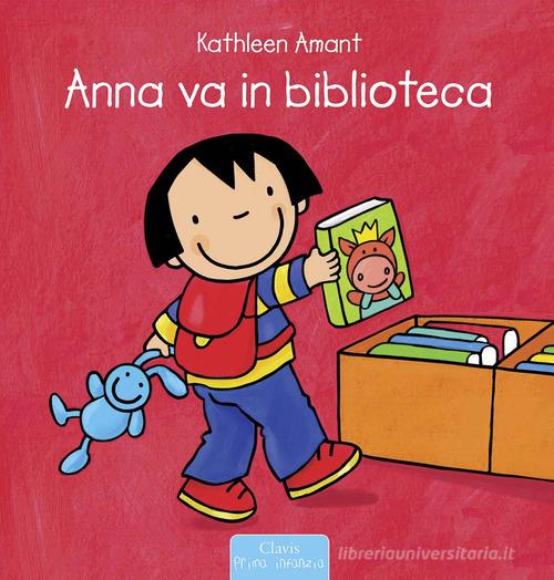 Anna va in biblioteca. Ediz. a colori di Kathleen Amant edito da Clavis