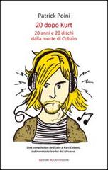 20 dopo Kurt. 20 anni e 20 dischi dalla morte di Cobain di Patrick Poini edito da Giovane Holden Edizioni
