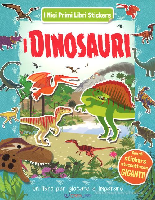 I dinosauri. Ediz. a colori edito da Crealibri