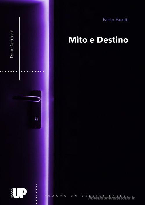 Mito e destino di Fabio Farotti edito da Padova University Press