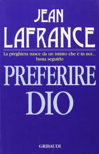 Preferire Dio di Jean Lafrance edito da Gribaudi