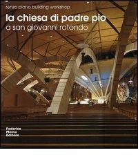 La chiesa di Padre Pio a San Giovanni Rotondo. Ediz. italiana e inglese edito da 24 Ore Cultura