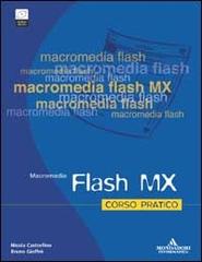 Flash MX. Corso pratico. Con CD-ROM di Nicola Castrofino, Bruno Gioffrè edito da Mondadori Informatica