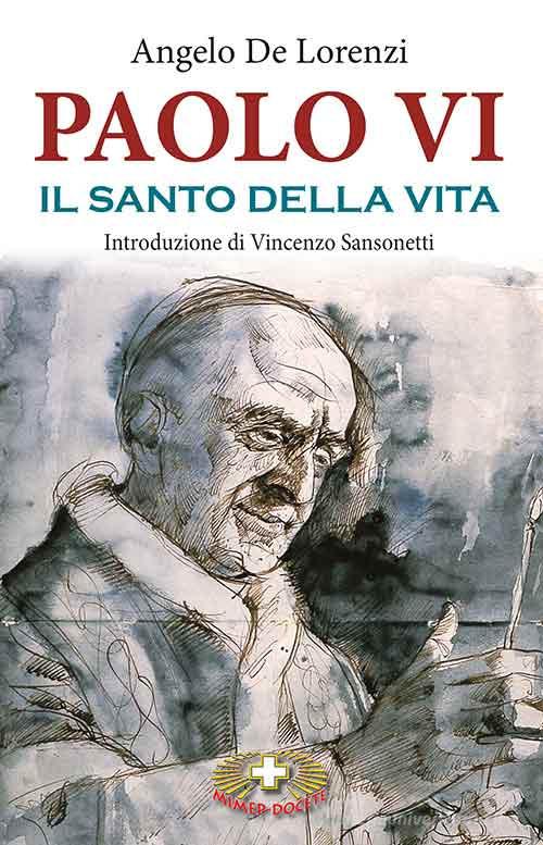 Paolo VI il santo della vita di Angelo De Lorenzi edito da Mimep-Docete