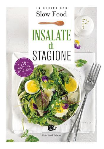 Insalate di stagione. 110 ricette per tutto l'anno edito da Slow Food