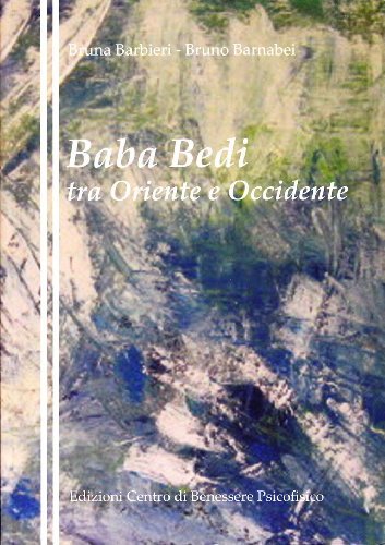 Baba Bedi tra oriente e occidente di Bruna Barbieri, Bruno Barnabei edito da Centro Benessere Psicofisico