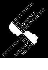 Fifty poems by Lawrence Ferlinghetti. Fifty images by Armando Milani di Lawrence Ferlinghetti, Armando Milani edito da Gam Editrice