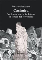 Casimira. Scellerata storia ischitana ai tempi del terremoto di Francesco Carbonara edito da Imagaenaria