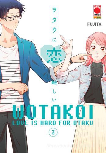 Wotakoi. Love is hard for otaku vol.3 di Fujita edito da Panini Comics