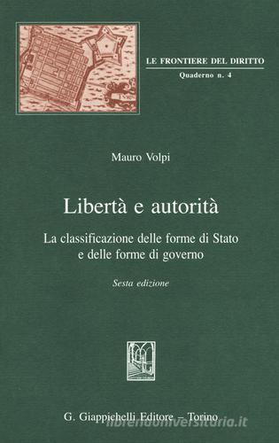 Libertà e autorità. La classificazione delle forme di Stato e delle forme di governo di Mauro Volpi edito da Giappichelli