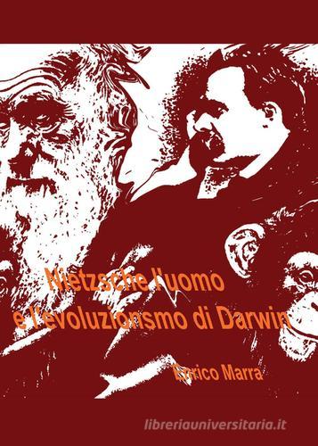 Nietzsche l'uomo e l'evoluzionismo di Darwin di Enrico Marra edito da Youcanprint