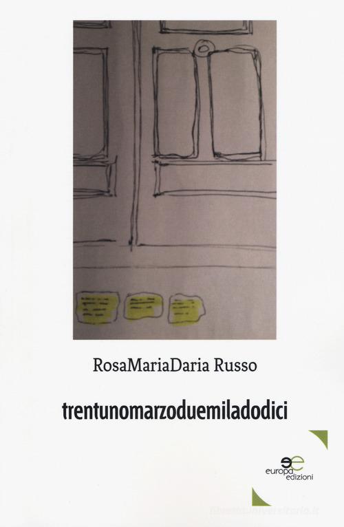 Trentunomarzoduemiladodici di Rosamariadaria Russo edito da Europa Edizioni