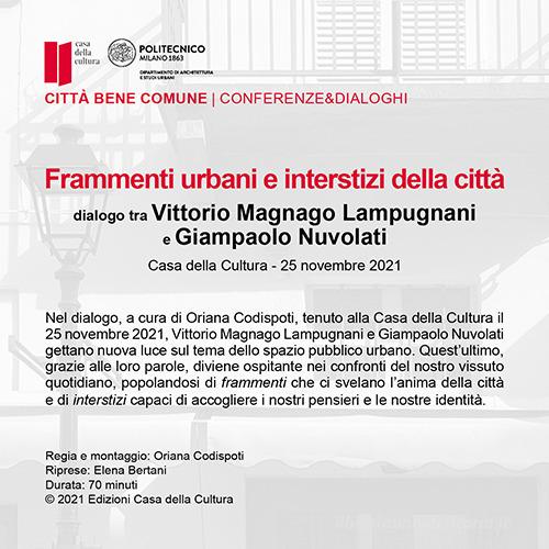 Frammenti urbani e interstizi della città. Dialogo tra Vittorio Magnago Lampugnani e Giampaolo Nuvolati. Audiolibro di Vittorio Magnago Lampugnani, Giampaolo Nuvolati edito da Casa della Cultura