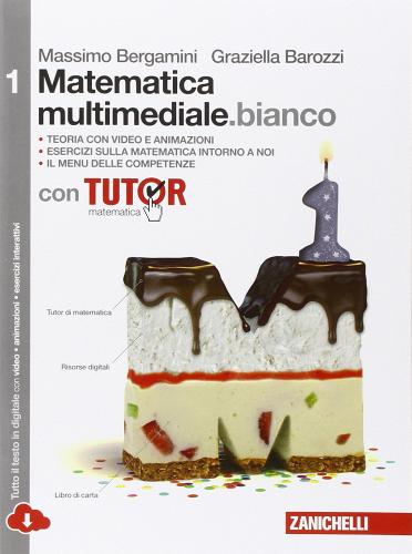 Matematica multimediale.bianco. Tutor. Con fascicolo costruire competenze di matematica. Per le Scuole superiori. Con e-book. Con espansione online vol.1 di Massimo Bergamini, Graziella Barozzi edito da Zanichelli