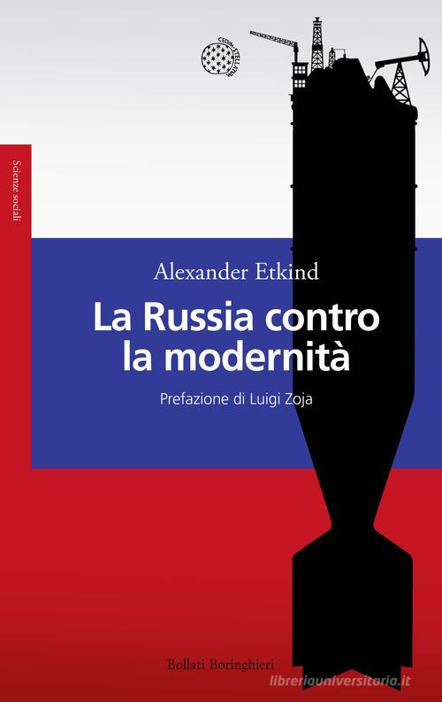 La Russia contro la modernità di Alexander Etkind edito da Bollati Boringhieri
