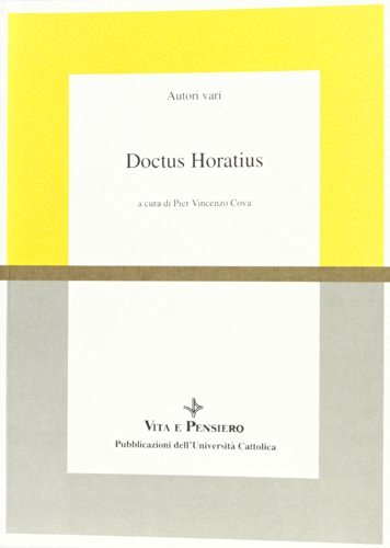 Doctus Horatius. Atti del Convegno di studi per Virginio Cremona (Brescia, 9-10 febbraio 1995) edito da Vita e Pensiero
