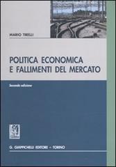 Politica economica e fallimenti del mercato di Mario Tirelli edito da Giappichelli