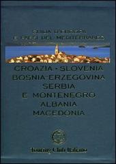 Croazia, Slovenia, Bosnia-Erzegovina, Serbia e Montenegro, Albania, Macedonia. Ediz. illustrata edito da Touring